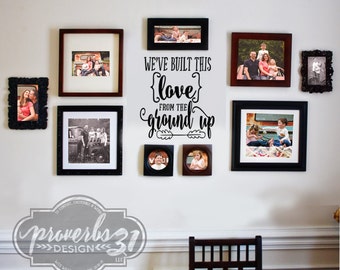 Built this Love from the Ground Up- Vinyl Wall Decal