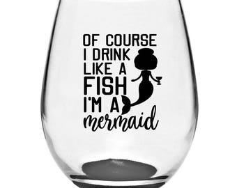 Download Of Course I Drink Like A Fish Im A Mermaid Wine Glass Made