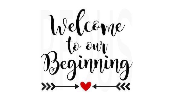 Download Welcome To Our Beginning SVG Wedding svg engagement svg