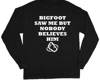 Bigfoot t-shirt funny saying tee