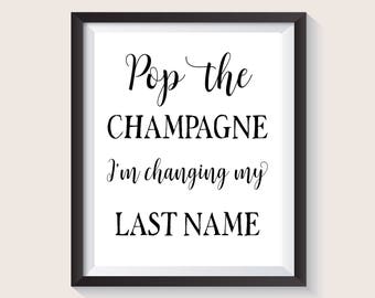 Pop the Champagne I'm changing my last name, Pop The Bubbly She's Getting A Hubby, Bachelorette Party Sign, Bridal Shower Sign