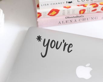 You're - Vinyl Decal - Laptop Decal - Macbook Decal - Laptop Sticker - Macbook Sticker - Vinyl Sticker - Car Decal
