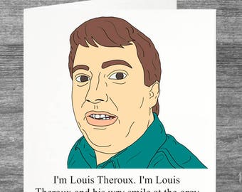 Peep Show | Mark | Birthday card | Greetings card | I'm Louis Theroux I'm Louis Theroux and his wry smile at the orgy