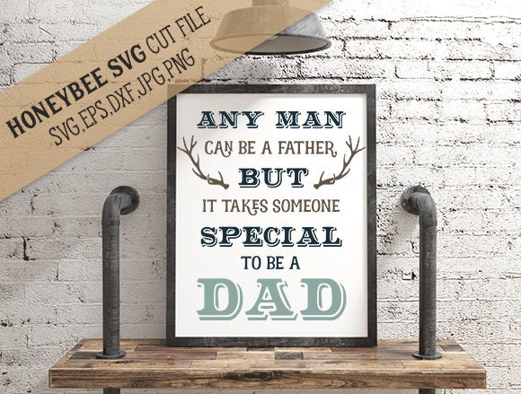 Any Man Can Be a Father svg Father's Day svg Dad quote svg