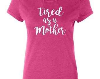 ON SALE - Tired as a Mother - Ladies' T-shirt
