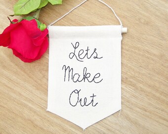 Let's make Out, Romantic Quote, Embroidered Mini Banner, Love Quote Banner, Pennant flag, Boyfriend gift, Girlfriend, Anniversary Gift