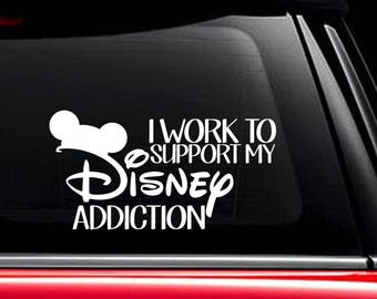 I work to support my Disney addiction Car decal - Disney car decal