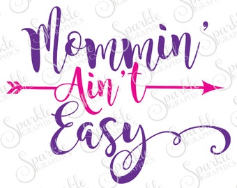 Mommin' Ain't Easy Cut File Mothers Day SVG Mom Mum Mommy Tshirt Clipart Svg Dxf Eps Png Silhouette Cricut Cut File Commercial Use
