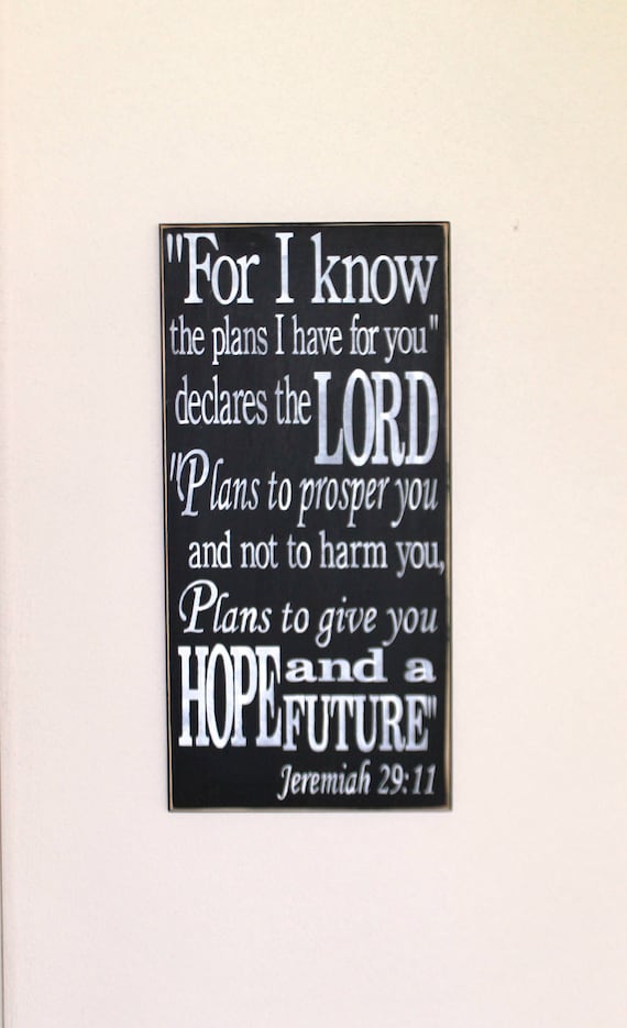 For I know the Plans I have for you - Jeremiah 29 11 - Painted Wooden sign - 24 x 12 - Black chalk paint - White lettering - Hand painted
