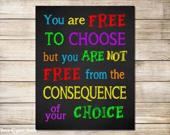 PRINTABLE Classroom Decor Teen Room Decor You are free to choose you are not free from the consequence of your choice