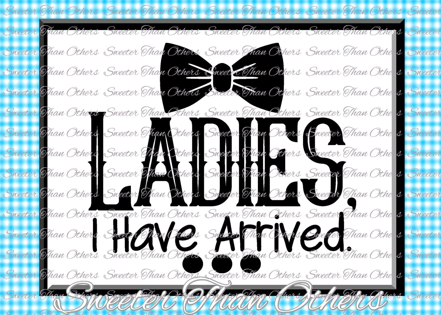 Download Baby Boy SVG Ladies I have Arrived bodysuit cut file boy