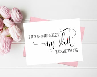 Funny Asking Bridesmaid cards. Help me keep my shit together. Cute Sister MAid of honor, Matron of honor, Bridesmaid proposal card