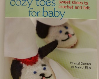 Cozy Toes for Baby, Sweet shoes to Crochet and Felt by Chantal Garceau and Mary J. King