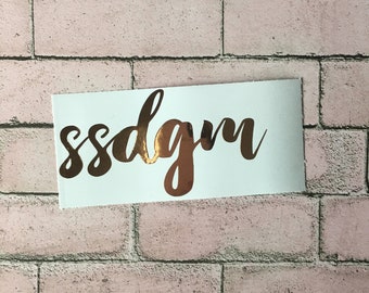 SSDGM Vinyl Decal | My Favorite Murder | Stay Sexy Don't Get Murdered | Rose Gold Vinyl Decal