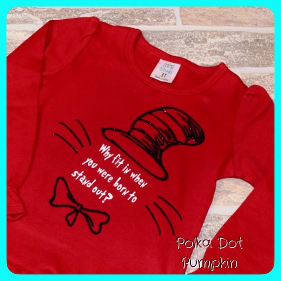 Dr Seuss Quote shirt Cat in the Hat shirt Why fit in when you