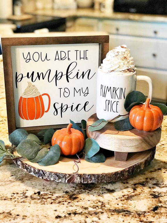 You are the Pumpkin to my Spice Sign 