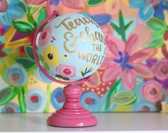 Teach Big and Change the World Mini Painted Globe
