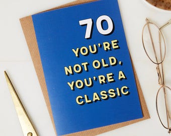 70th Birthday card - 70th Birthday - Birthday card - 70 years old - greetings card - funny birthday card - youre a classic card - funny card