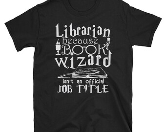Librarian Because Book Wizard Isn't Official Job Title T-Shirt