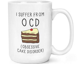 Obsessive CAKE Disorder OCD 15oz Mighty Mug Cup