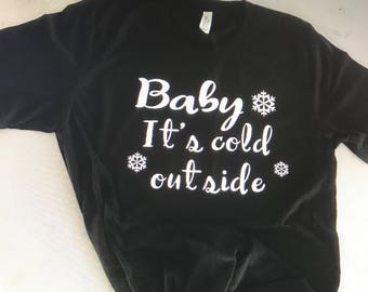 Baby its cold outside/adult/winter/tee