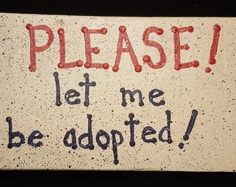 please, let me adopted