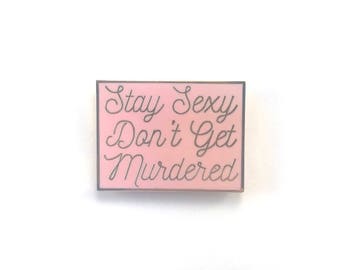 Stay Sexy Don't Get Murdered (Pink) 1" Hard Enamel Lapel Pin - My Favorite Murder! SSDGM