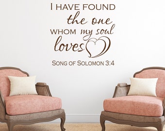I Have Found The One Whom My Soul Loves Song of Solomon 3:4 Vinyl Wall Decal- Scripture Wall Decal- Love Wall Decal- Wedding Wall Decor 121