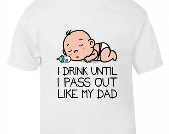 I drink until I pass out like my Dad Pass out / funny Toddler T-shirt Tee