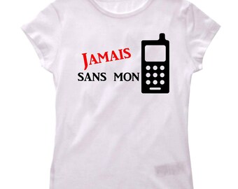 Tee shirt Humour teenage girl ever without my