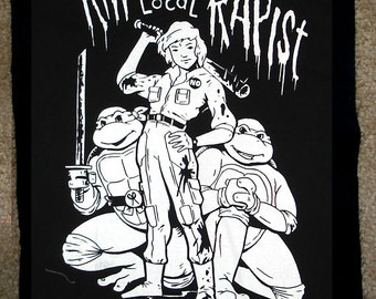 Kill Your Local Rapist BACKPATCH huge and in your face or the face of somebody behind you