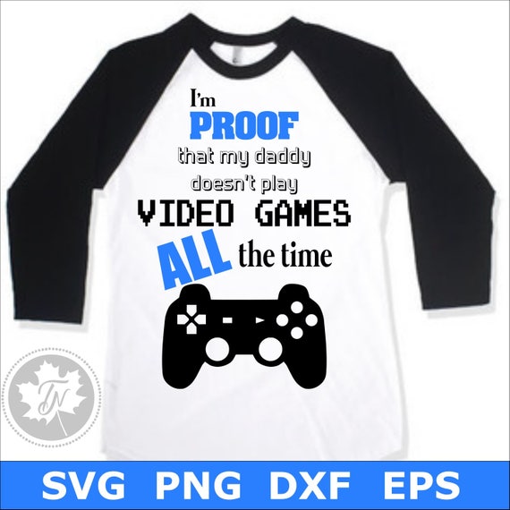 Dad Svg Files / Video Games SVG / Baby Onesie SVG / Fathers Day Svg / Dad Quote Svg / Game ...