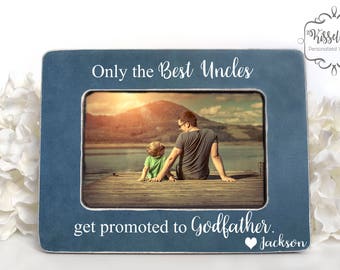 Only the Best Uncles get promoted to Godfather Gift for Godfather Godfather Proposal Godfather Picture Frame Godfather Gift Uncle Gift 4x6