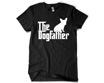 The Dogfather Dog Father French Bulldog T-shirt T Shirt Tshirt - Gift for Him Geek Tees Collegehumor Christmas Gift Cool Awesome fa-0149