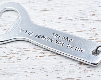 To Dad - From the reason you drink! Custom Keychain, Bottle Opener, Gift for Him, Husband gift ,Gift for Dad, Birthday Fathers Day Gift