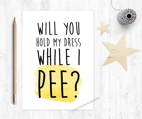 funny bridesmaid card will you be my maid of honour will you hold my dress up while i pee bridesmaid proposal love paper rainbow