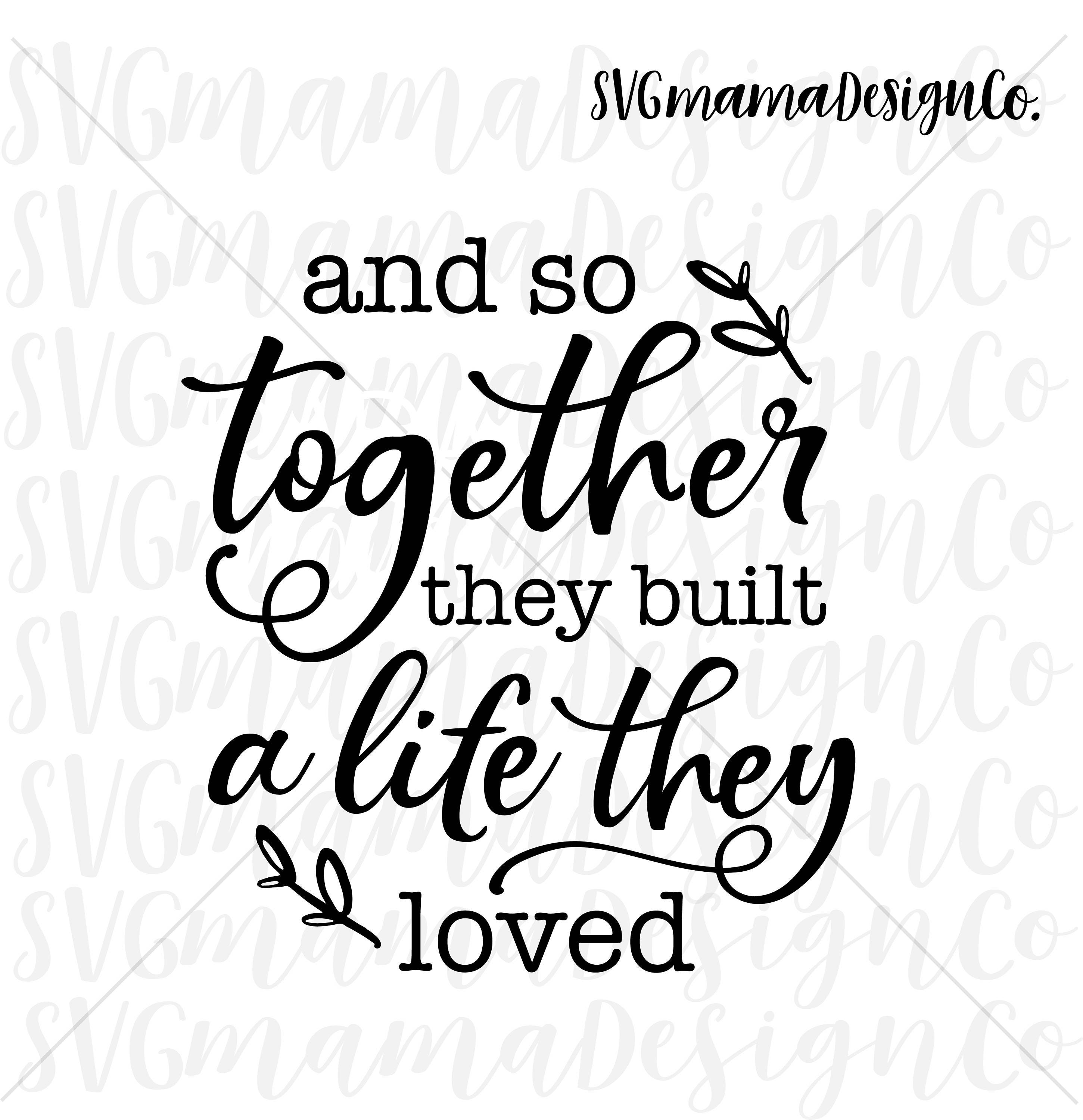Download And So Together They Built A Life They Loved SVG Vector ...