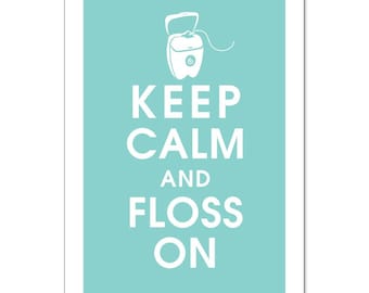 Keep Calm and Floss On 13x19- (Parisian Blue featured) Buy 3 and get 1 FREE