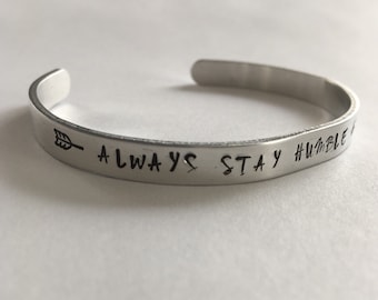 Always stay humble and kind, cuff bracelet, personalized stamped bracelet, custom hand stamped bracelet, bridesmaids gift