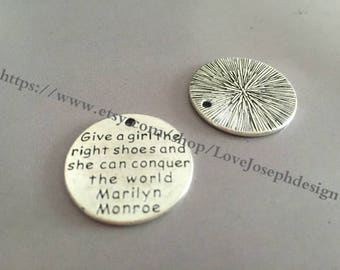 50Pieces /Lot Antique Silver Plated 25mm "Give a girl the right shoes and she can conquer the world Marilyn Monroe " word charms (#057)