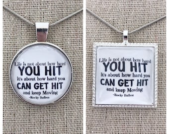 Life is not about how hard you hit it’s about how hard you can get hit and keep moving pendant -Rocky Balboa quote pendant -movie quote