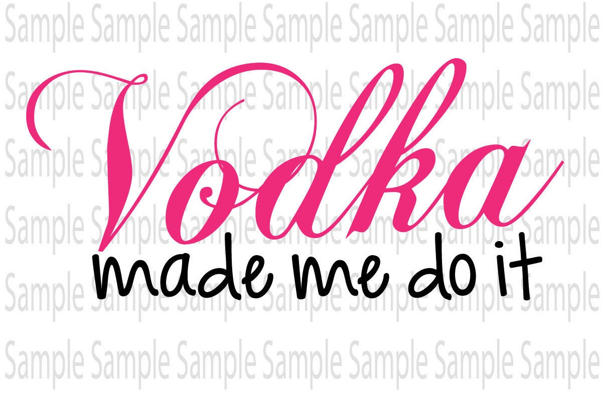 Download Vodka Made Me Do It SVG PNG Cut FIle