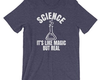 Funny Science Shirt, Science It's Like Magic But Real T-Shirt, Chemistry Shirt, Science Gift Shirt, Science Sayings, Science Nerd, Science G