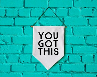 YOU GOT THIS wall banner wall hanging wall flag canvas banner quote banner single pennant home decor motivational quote
