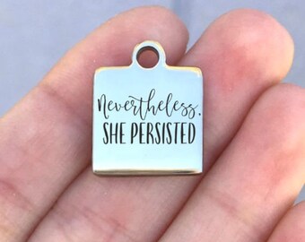 Inspirational Stainless Steel Charm - Nevertheless She Persisted - Laser Engraved - Silver Square - 16mm x 20mm - Quantity Options - ZF515