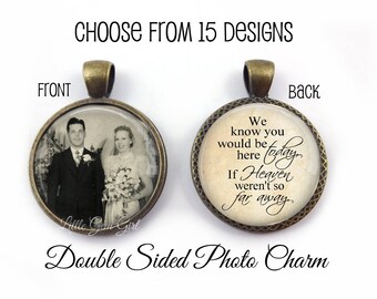 Wedding Bouquet Photo Memorial Charm - Double Sided Pendant - Custom Picture Charm - Heaven Poem In Memory Jewelry - 19 Styles