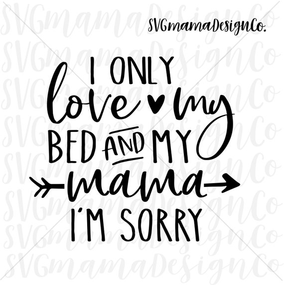 I Only Love My Bed And My Mama I M Sorry I Only Love My Bed My Auntie I M Sorry The Funny Baby Shop I Only Love My Bed And My Mama