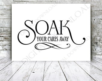 Soak your cares away Bathroom Vector Download - Ready to use Digital File, Vinyl Design Vector Sayings, Printable Quotes, Clipart