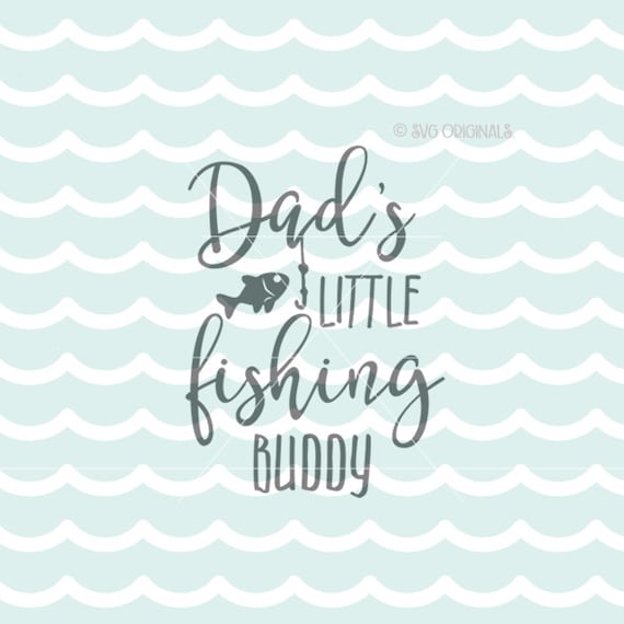 Free Free 65 Daddy&#039;s Fishing Buddy Svg SVG PNG EPS DXF File