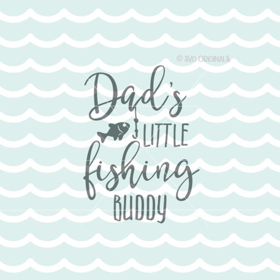 Free Free 306 Daddys Little Fishing Buddy Svg SVG PNG EPS DXF File